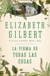 La firma de todas las cosas, Elizabeth Gilbert - DEBOLSILLO