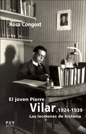 EL JOVEN PIERRE VILAR, 1924-1939, María Rosa Congost Colomer - PUV.(PUB.UNIVERSITAT VALENCIA)
