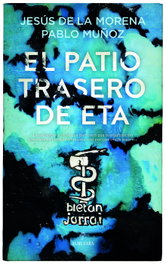 El patio trasero de ETA, Pablo Muñoz y Jesús de la Morena - Almuzara Editorial