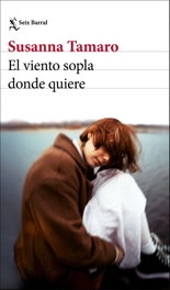 El viento sopla donde quiere, Susanna Tamaro - SEIX BARRAL EDICIONES