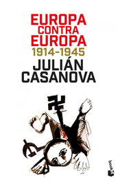 BOOKET, Europa contra Europa: 1914-1945 - Julián Casanova