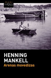 Arenas movedizas, Henning Mankell - Tusquets