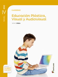 SANTILLANA, Cuaderno Educación Plástica Visual y Audiovisual Serie Crea Nivel IV ESO Saber Hacer - VV.AA - SANTILLANA