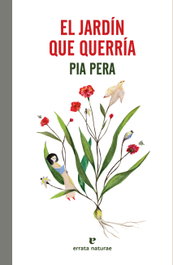 El jardín que querría, Pia Pera - ERRATA NATURAE