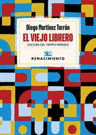 El viejo librero, Diego Martínez Torrón - RENACIMIENTO EDITORIAL