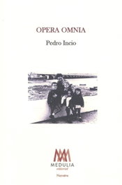 Opera Omnia, Pedro Incio - Medulia