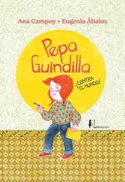 Pepa Guindilla ¡Contra el mundo!, Ana Campoy - NORDICA LIBROS