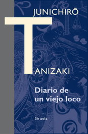 Diario de un viejo loco, Junichiro Tanizaki - SIRUELA
