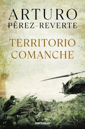Territorio comanche, Arturo Pérez-Reverte - DEBOLSILLO