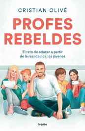 Profes rebeldes, Cristian Olivé - GRIJALBO
