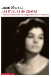 Las huellas de Enayat, Iman Mersal - GALAXIA GUTENBERG