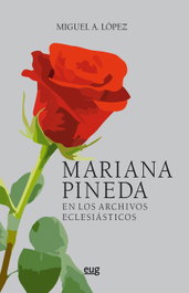 Mariana Pineda en los archivos eclesiásticos, Miguel A. López - UNIVERSIDAD GRANADA