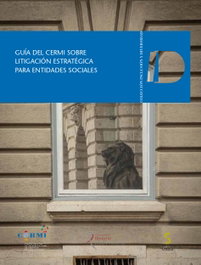 Guía del CERMI sobre litigación estratégica para entidades sociales, CERMI.ES - EDICIONES CINCA