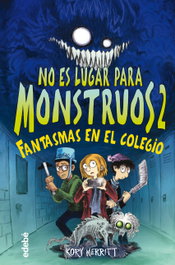 No es lugar para monstruos 2: FANTASMAS EN EL COLEGIO, Kory Merritt - EDEBE