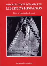 Inscripciones romanas de libertos hispanos, Liborio Hernandez - UNIV.VALLADOLID