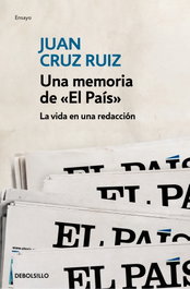 Una memoria de «El País», Juan Cruz - DEBOLSILLO