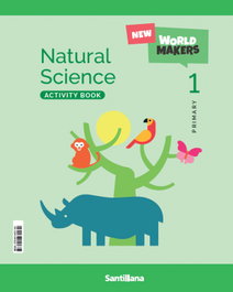 SANTILLANA, NATURAL SCIENCE 1ºPRIMARY. ACTIVITY. WORLD MAKERS - SANTILLANA