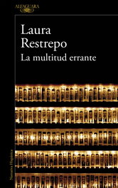 La multitud errante, Laura Restrepo - ALFAGUARA