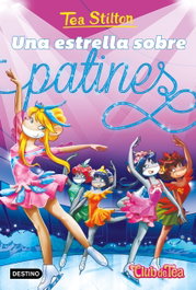 Una estrella sobre patines, Tea Stilton - DESTINO INFANTIL