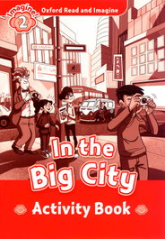 OXFORD UNIVERSITY PRESS Oxford Read & Imagine 2 In The Big City Activity Book