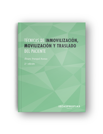 Técnicas inmovilización, movilización y traslado paciente, Álvaro Trampal Ramos - Ideaspropias Editorial