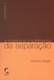 A Criança e o Sofrimento da Separação, Maurice Berger - CLIMEPSI EDITORES