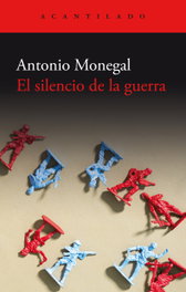 ACANTILADO EDITORIAL, El silencio de la guerra, Antonio Monegal