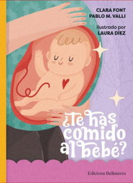 Bellaterra, ¿Te has comido al bebé? - Clara Font, Pablo M Valli, Laura Diez