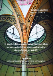 EL PAPEL DE LA PRENSA EN LA DIVULGACIÓN DE OBRAS TÉCNICAS Y CIENTÍFICAS FRANCESAS TRADUCIDAS AL ESPAÑOL (SIGLOS XVII-XX), VV.AA. - UNIV.VALLADOLID