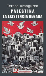 Palestina: la existencia negada, Teresa Aranguren Amézola - ORIENTE Y MEDITERRANEO