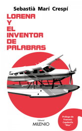 MILENIO EDITORIAL Lorena y el inventor de palabras, Sebastià Martí Crespí - MILENIO EDITORIAL