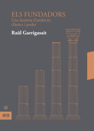 Els fundadors, Raül Garrigasait i Colomés - ARA LLIBRES