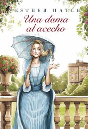 Una dama al acecho, Esther Hatch - LIBROS DE SEDA