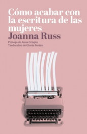 Cómo acabar con la escritura de las mujeres, Joanna Russ - DOS BIGOTES