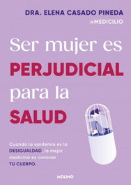 Ser mujer es perjudicial para la salud, Dra. Elena Casado Pineda - RBA MOLINO