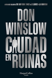 Ciudad en ruinas, Don Winslow - Harper Collins Iberica