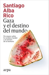 Gaza y el destino del mundo, ARPA EDITORES - ARPA EDITORES