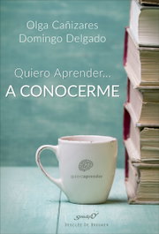 QUIERO APRENDER... A CONOCERME MEJOR, Olga Cañizares; Domingo Delgado - DESCLEE DE BROUWER