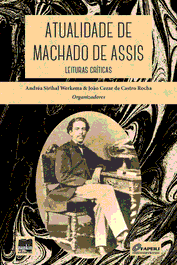 Atualidade de Machado de Assis, Andréa Sirihal Werkema - ALAMEDA