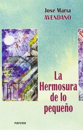Hermosura de lo pequeño, Jose Maria Avendaño Perea - NARCEA
