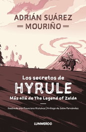 Los secretos de Hyrule, Adrián Suárez Mouriño - LUNWERG EDITORES