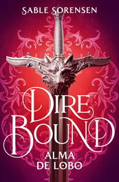 Dire Bound: Alma de Lobo, Sable Sorensen - Ediciones B