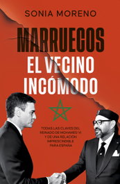 Marruecos, el vecino incómodo, Sonia Moreno - LA ESFERA DE LOS LIBROS