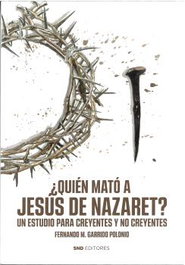 ¿Quién mató a Jesús de Nazaret?, Fernando Garrido Polonio - SND EDITORES