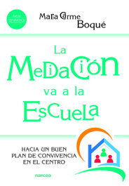 NARCEA, LA MEDIACIÓN VA A LA ESCUELA, Maria Carme Boqué Torremorell - NARCEA