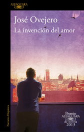La invención del amor, José Ovejero - Alfaguara