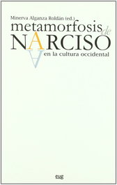 Metamorfosis de Narciso en la cultura occidental, Minerva Alganza Roldán - UNIVERSIDAD GRANADA