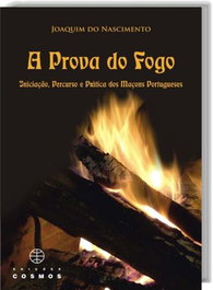A Prova de Fogo Iniciação, Percurso e Prática dos Maçons Portugueses, EDIÇOES COSMOS - EDIÇOES COSMOS