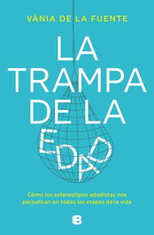 La trampa de la edad, Vania De La Fuente-Nuñez - Ediciones B