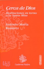 Cerca de Dios, Antonio María Ramírez - PALABRA